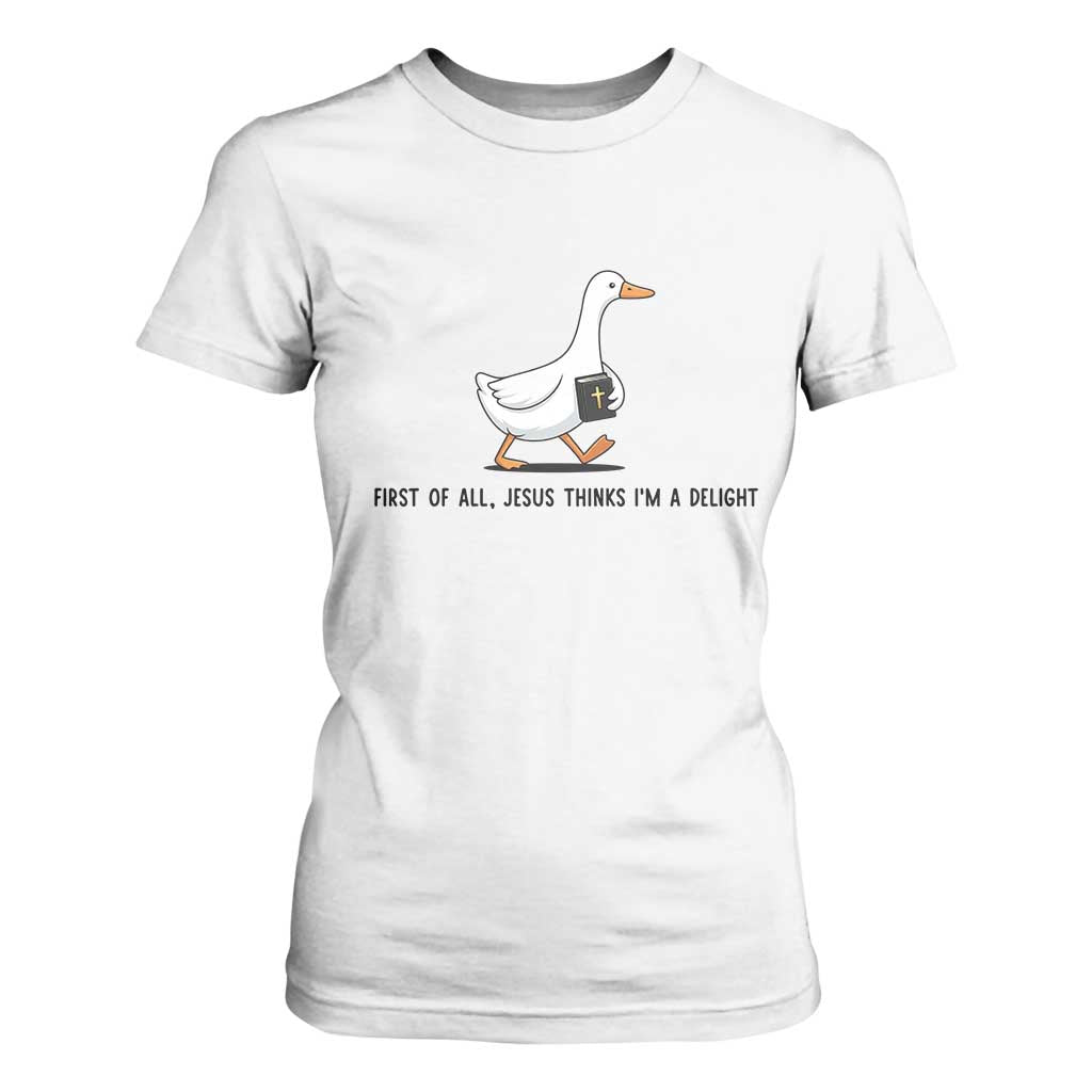 Funny Christian Goose T Shirt For Women Jesus Thinks I'm A Delight TS14 White Print Your Wear