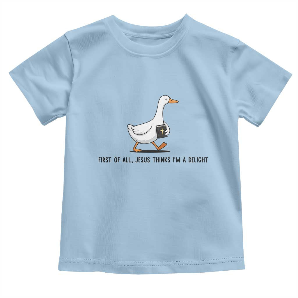 Funny Christian Goose Toddler T Shirt Jesus Thinks I'm A Delight TS14 Light Blue Print Your Wear