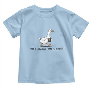 Funny Christian Goose Toddler T Shirt Jesus Thinks I'm A Delight TS14 Light Blue Print Your Wear