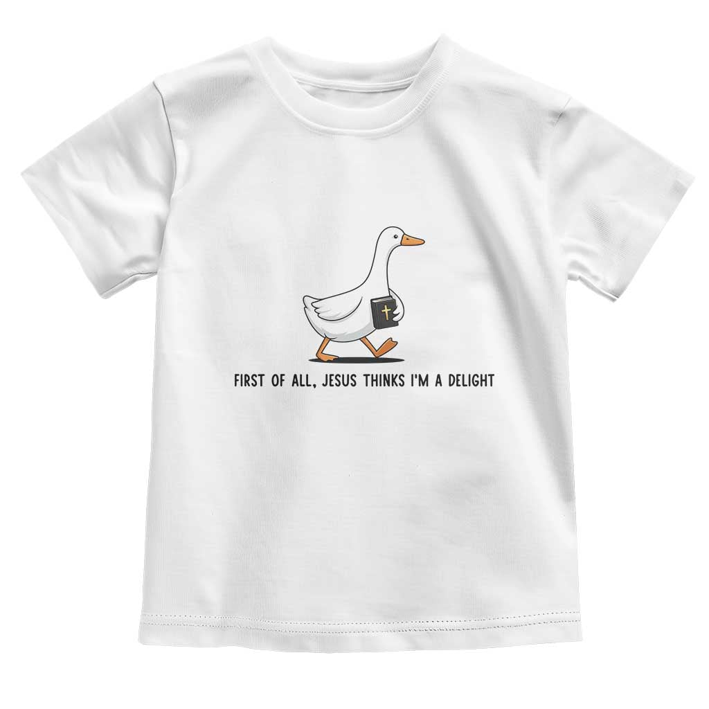 Funny Christian Goose Toddler T Shirt Jesus Thinks I'm A Delight TS14 White Print Your Wear