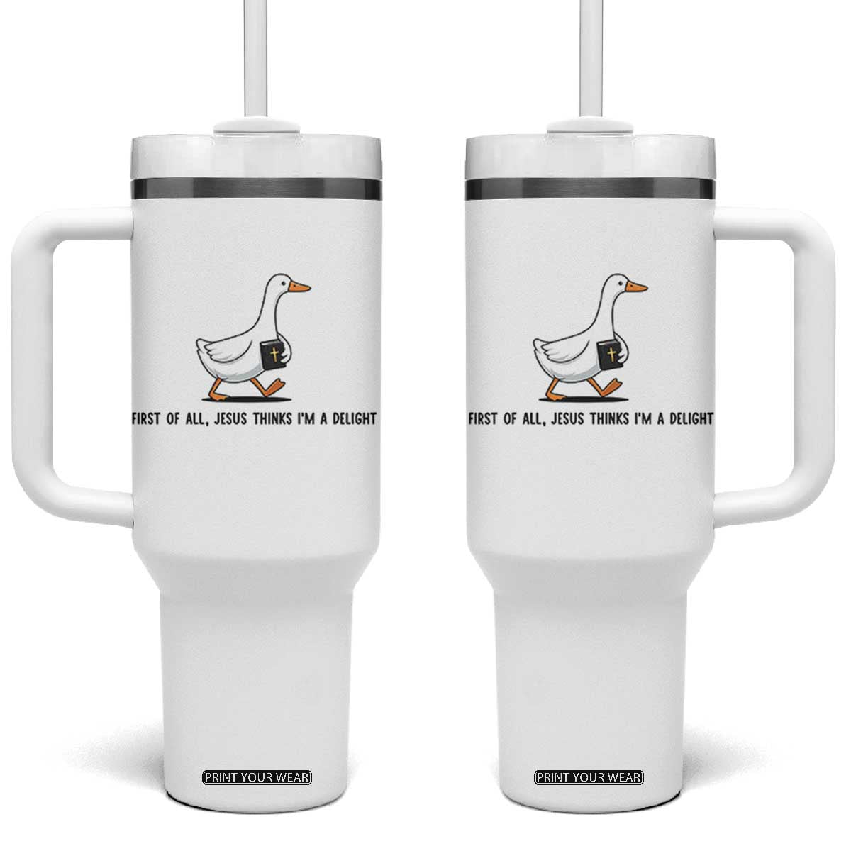 Funny Christian Goose Tumbler With Handle Jesus Thinks I'm A Delight TS14 One Size: 40 oz White Print Your Wear