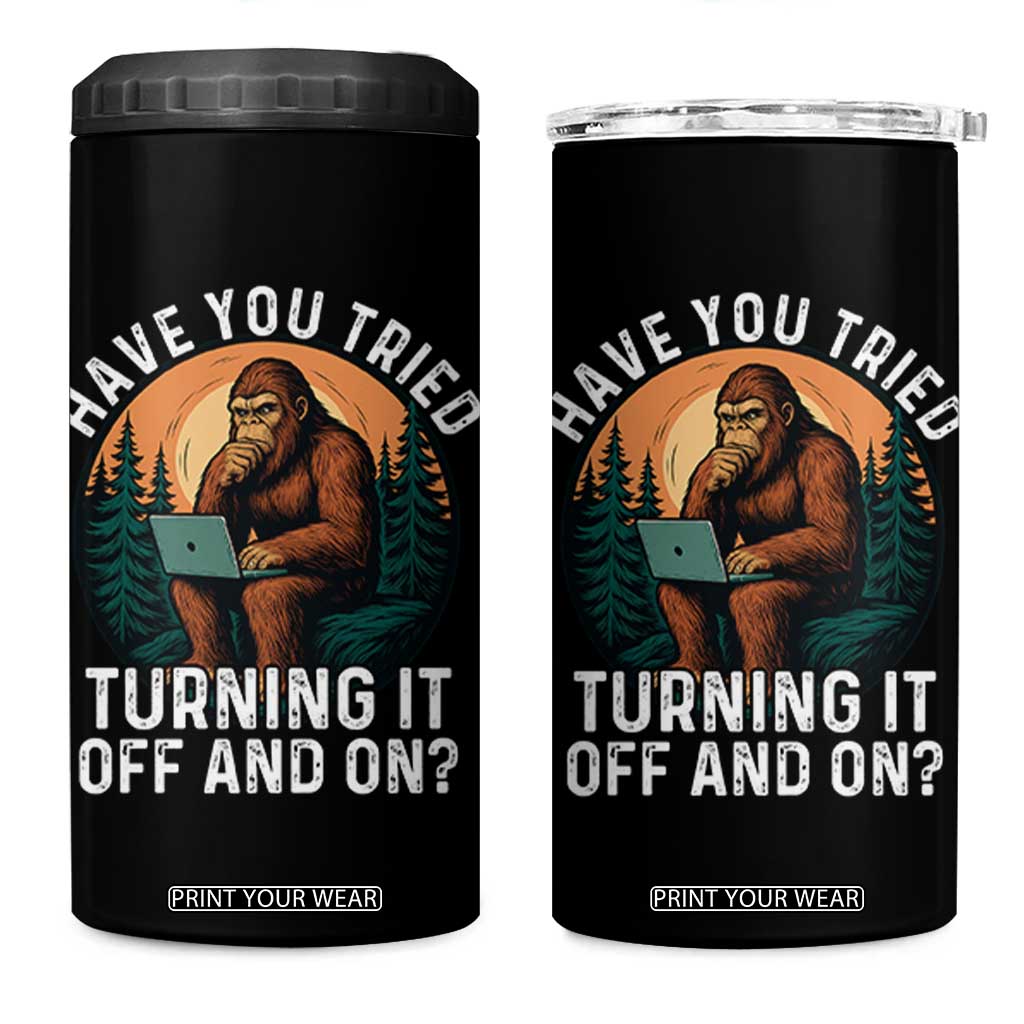 Funny Bigfoot Tech Support 4 in 1 Can Cooler Tumbler Have You Tried Turning It Off And On Sasquatsch Computer TS14 One Size: 16 oz Black Print Your Wear