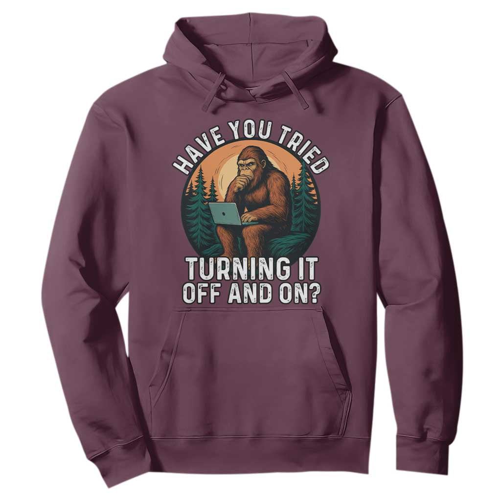 Funny Bigfoot Tech Support Hoodie Have You Tried Turning It Off And On Sasquatsch Computer TS14 Maroon Print Your Wear
