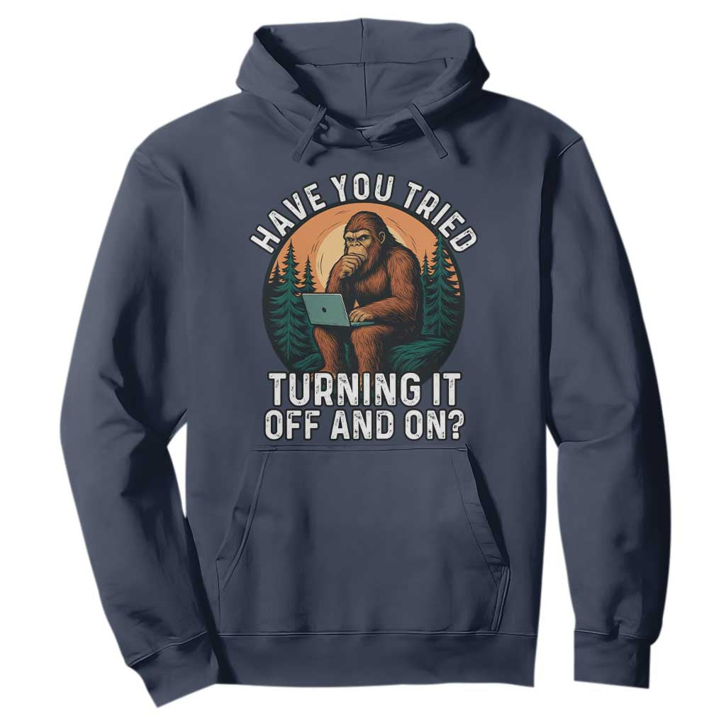 Funny Bigfoot Tech Support Hoodie Have You Tried Turning It Off And On Sasquatsch Computer TS14 Navy Print Your Wear