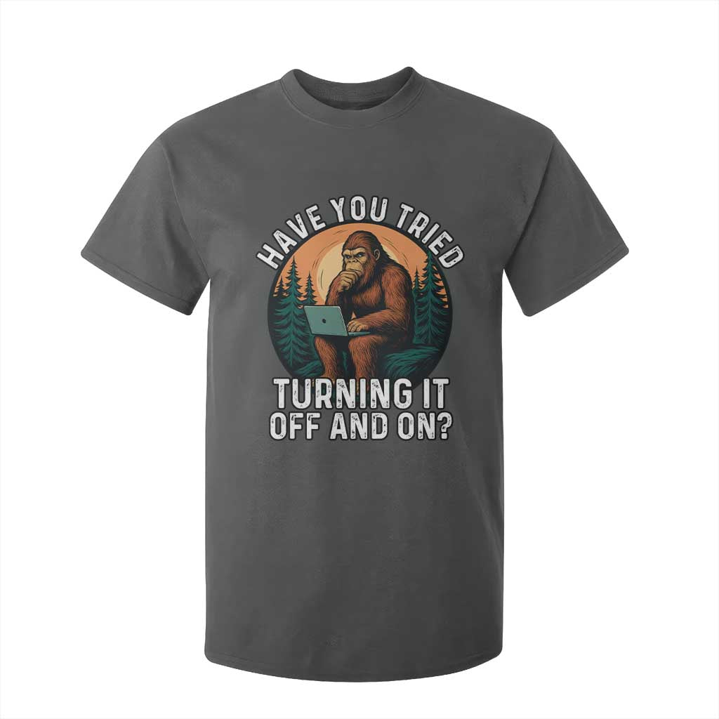 Funny Bigfoot Tech Support T Shirt For Kid Have You Tried Turning It Off And On Sasquatsch Computer TS14 Dark Heather Print Your Wear