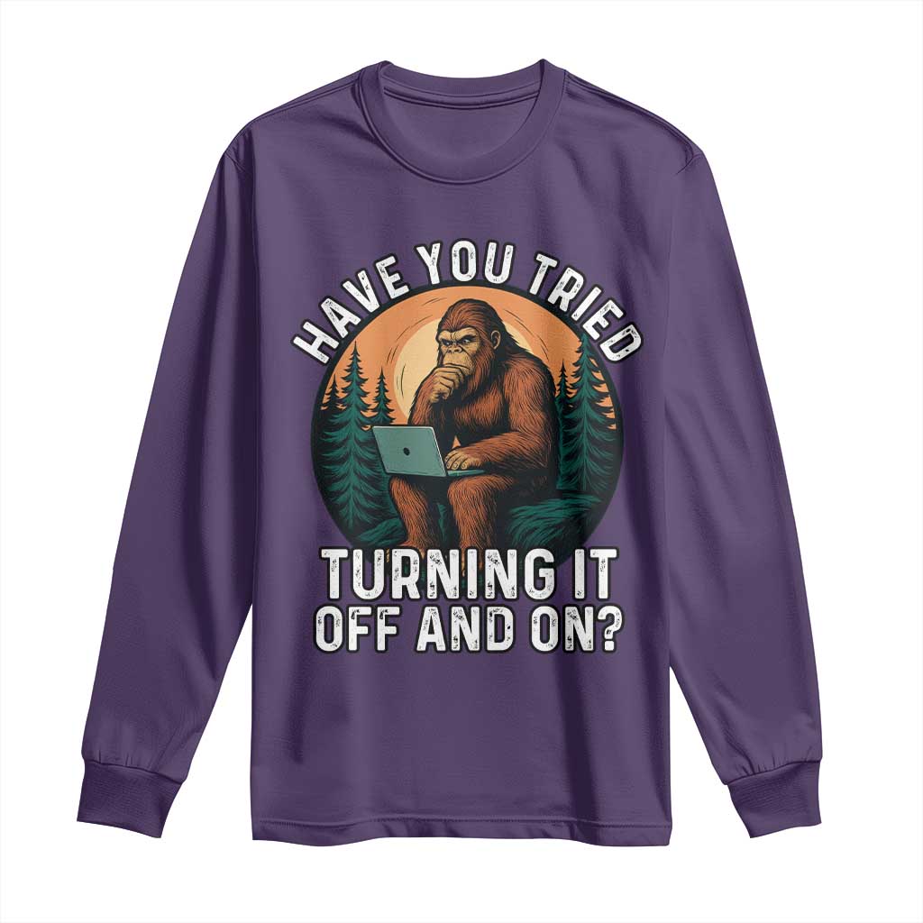 Funny Bigfoot Tech Support Long Sleeve Shirt Have You Tried Turning It Off And On Sasquatsch Computer TS14 Purple Print Your Wear