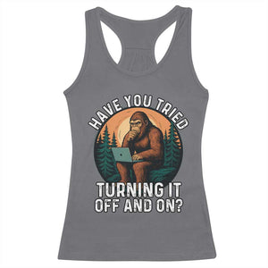 Funny Bigfoot Tech Support Racerback Tank Top Have You Tried Turning It Off And On Sasquatsch Computer TS14 Charcoal Print Your Wear