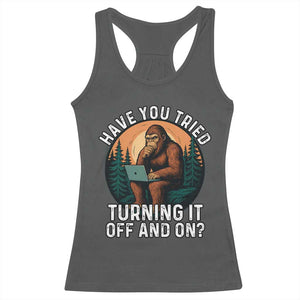 Funny Bigfoot Tech Support Racerback Tank Top Have You Tried Turning It Off And On Sasquatsch Computer TS14 Dark Heather Print Your Wear