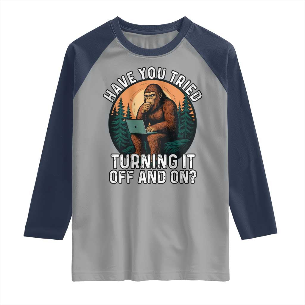 Funny Bigfoot Tech Support Raglan Shirt Have You Tried Turning It Off And On Sasquatsch Computer TS14 Sport Gray Navy Print Your Wear