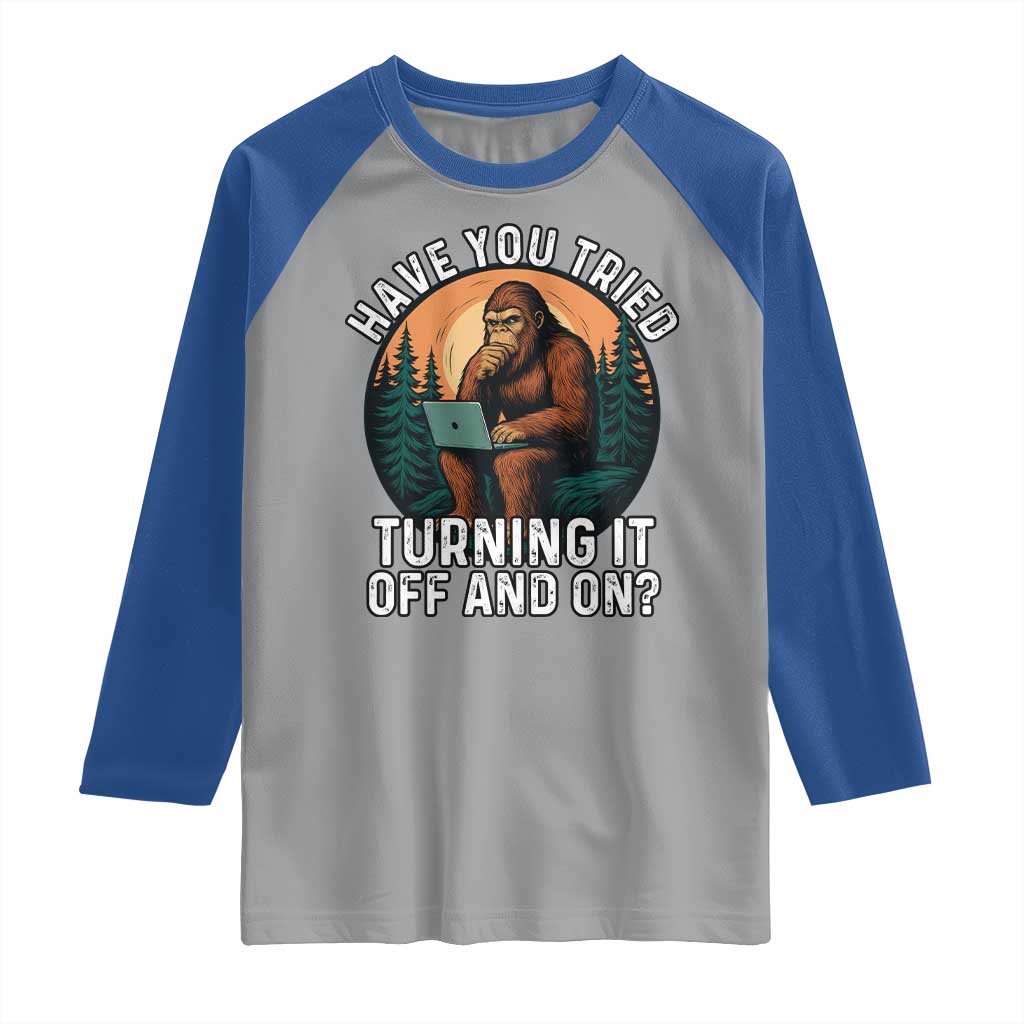 Funny Bigfoot Tech Support Raglan Shirt Have You Tried Turning It Off And On Sasquatsch Computer TS14 Sport Gray Royal Print Your Wear