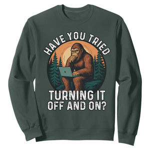 Funny Bigfoot Tech Support Sweatshirt Have You Tried Turning It Off And On Sasquatsch Computer TS14 Dark Forest Green Print Your Wear