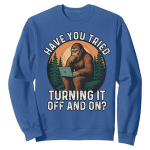 Funny Bigfoot Tech Support Sweatshirt Have You Tried Turning It Off And On Sasquatsch Computer TS14 Royal Blue Print Your Wear