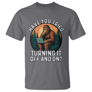 Funny Bigfoot Tech Support T Shirt Have You Tried Turning It Off And On Sasquatsch Computer TS14 Charcoal Print Your Wear