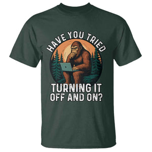 Funny Bigfoot Tech Support T Shirt Have You Tried Turning It Off And On Sasquatsch Computer TS14 Dark Forest Green Print Your Wear