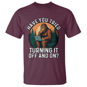 Funny Bigfoot Tech Support T Shirt Have You Tried Turning It Off And On Sasquatsch Computer TS14 Maroon Print Your Wear