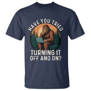 Funny Bigfoot Tech Support T Shirt Have You Tried Turning It Off And On Sasquatsch Computer TS14 Navy Print Your Wear
