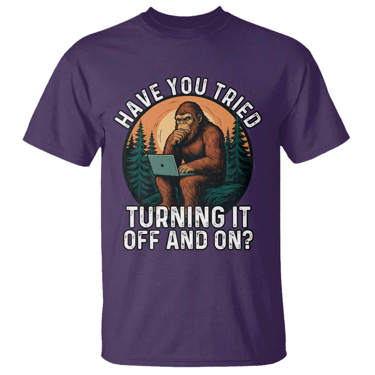 Funny Bigfoot Tech Support T Shirt Have You Tried Turning It Off And On Sasquatsch Computer TS14 Purple Print Your Wear