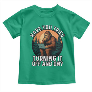 Funny Bigfoot Tech Support Toddler T Shirt Have You Tried Turning It Off And On Sasquatsch Computer TS14 Irish Green Print Your Wear
