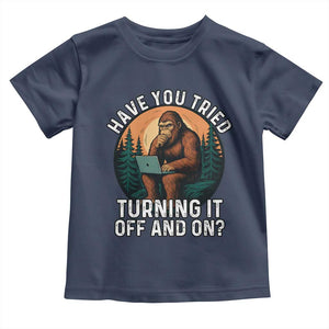 Funny Bigfoot Tech Support Toddler T Shirt Have You Tried Turning It Off And On Sasquatsch Computer TS14 Navy Print Your Wear