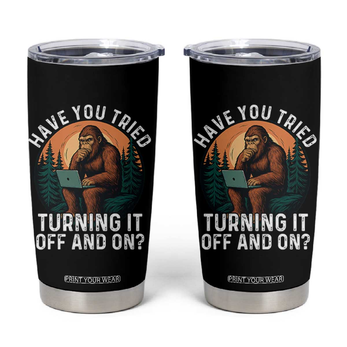 Funny Bigfoot Tech Support Tumbler Cup Have You Tried Turning It Off And On Sasquatsch Computer TS14 Black Print Your Wear