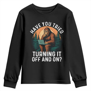 Funny Bigfoot Tech Support Youth Sweatshirt Have You Tried Turning It Off And On Sasquatsch Computer TS14 Black Print Your Wear