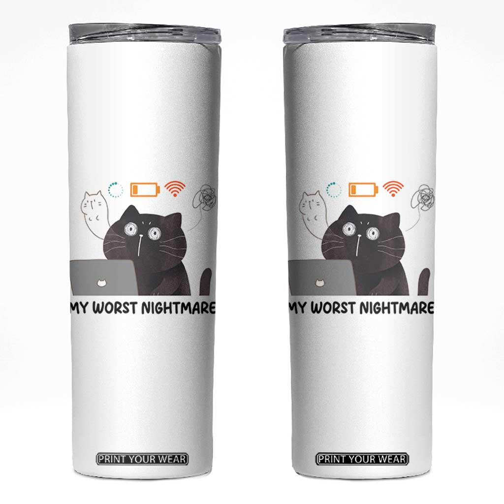 My Worst Nightmare Skinny Tumbler Funny Cat Gaming Wifi Loading Hurmor TS14 White Print Your Wear
