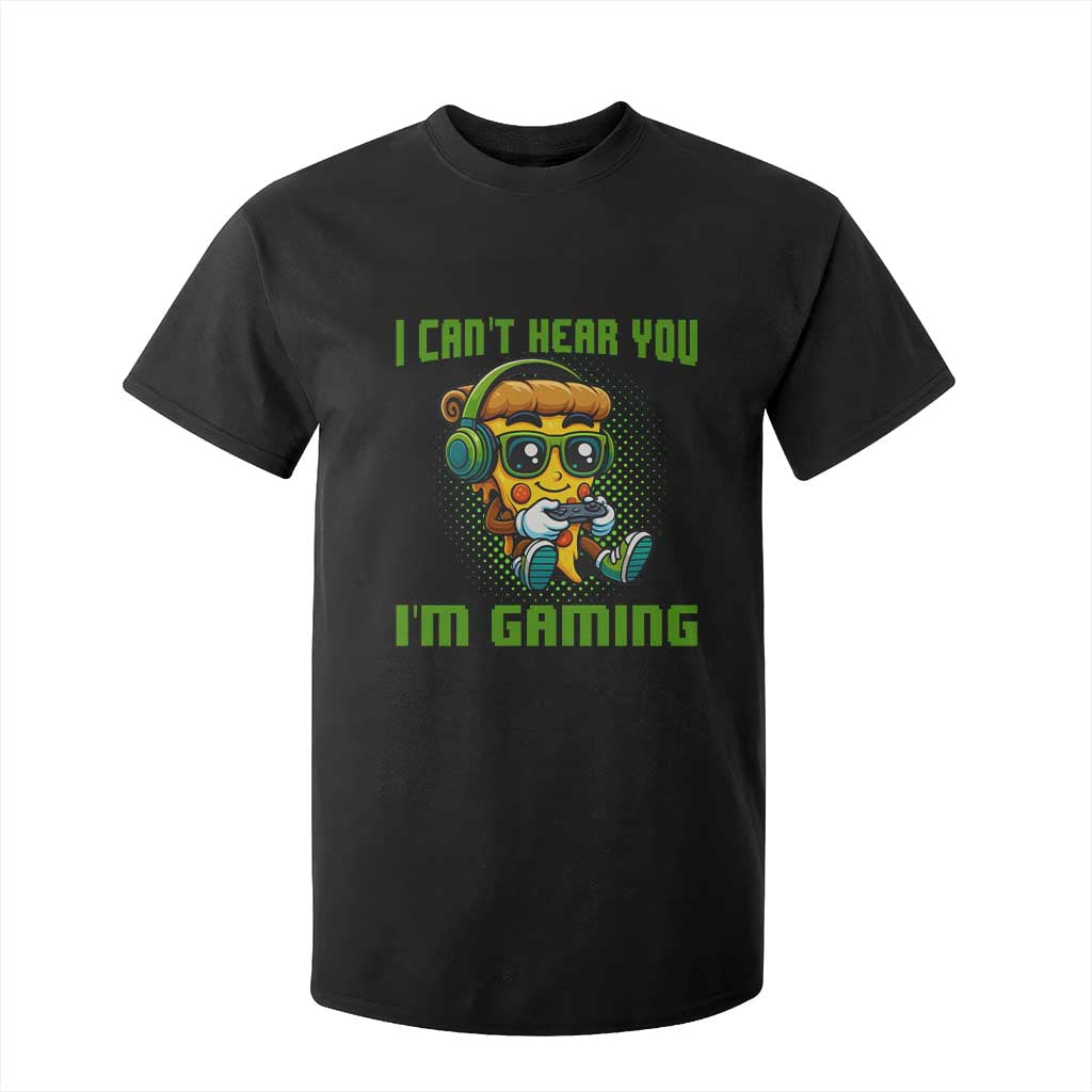 Funny Pizza Video Gaming T Shirt For Kid I Can Not Hear You I Am Gaming TS14 Black Print Your Wear
