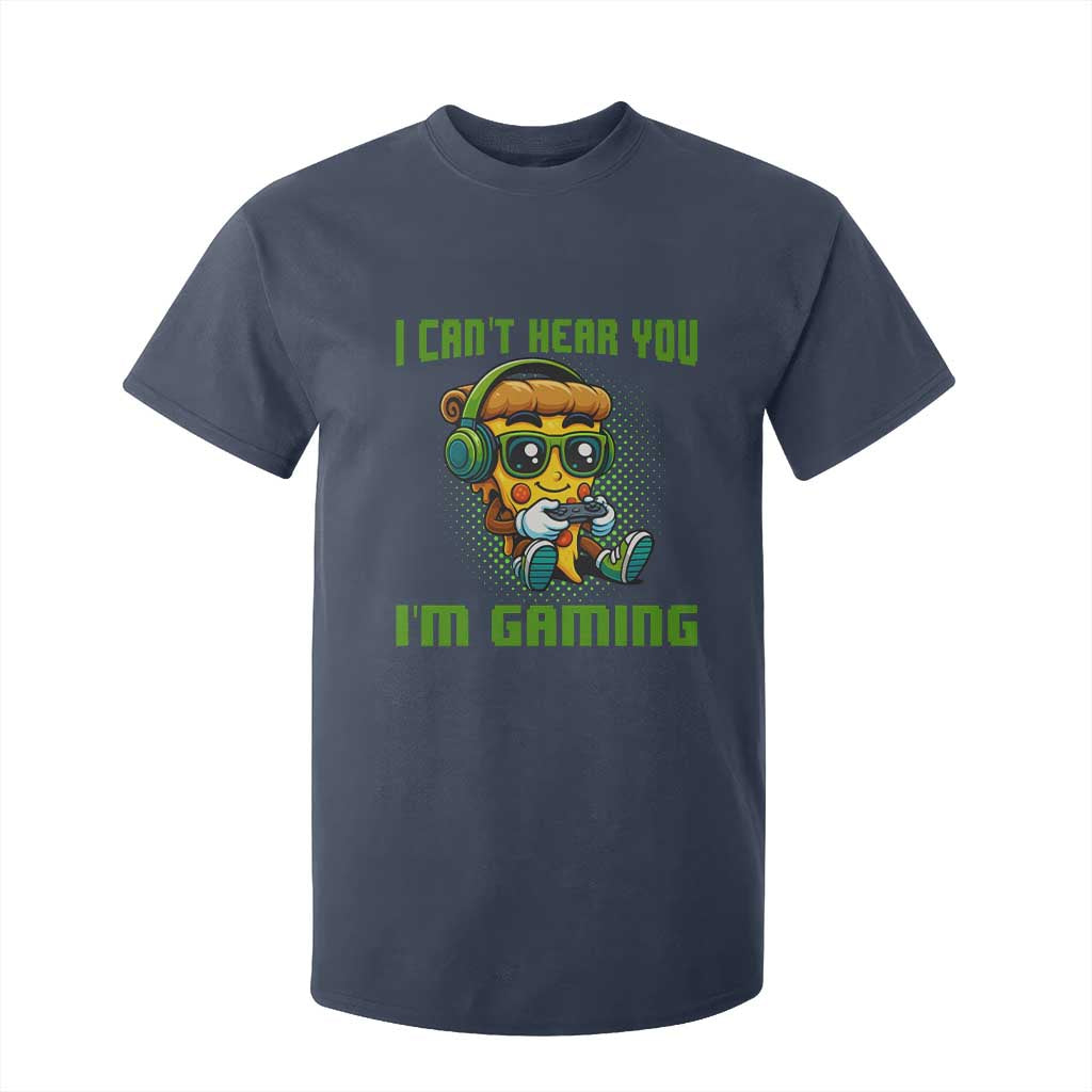 Funny Pizza Video Gaming T Shirt For Kid I Can Not Hear You I Am Gaming TS14 Navy Print Your Wear