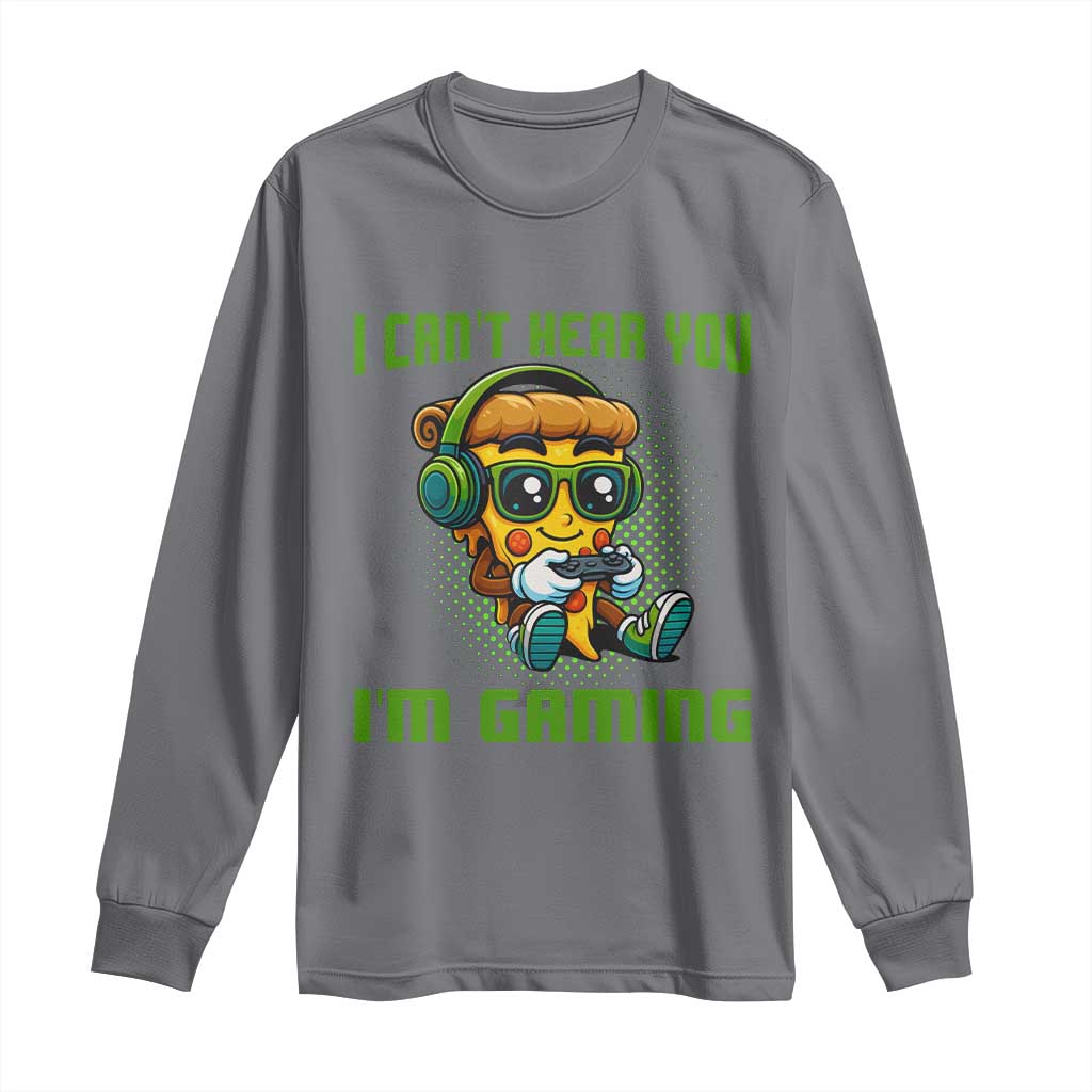 Funny Pizza Video Gaming Long Sleeve Shirt I Can Not Hear You I Am Gaming TS14 Charcoal Print Your Wear