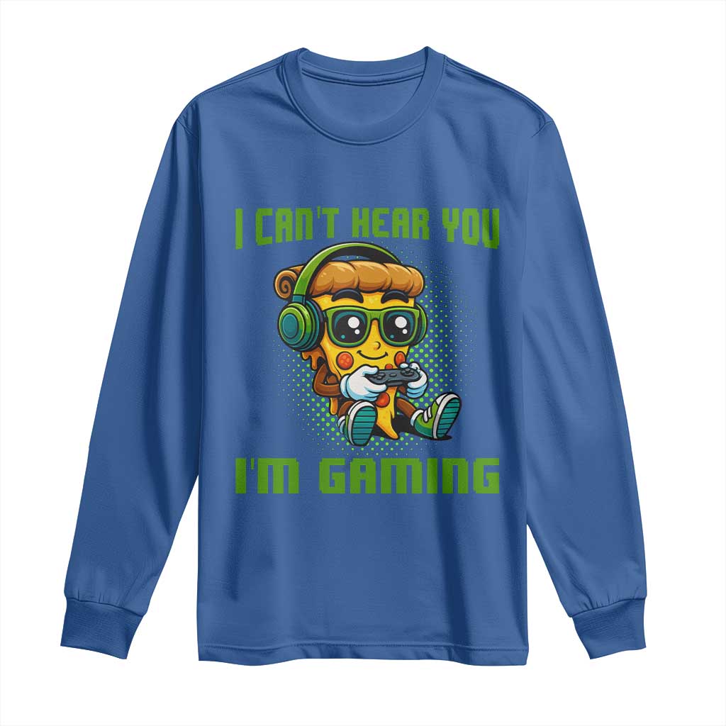 Funny Pizza Video Gaming Long Sleeve Shirt I Can Not Hear You I Am Gaming TS14 Royal Blue Print Your Wear
