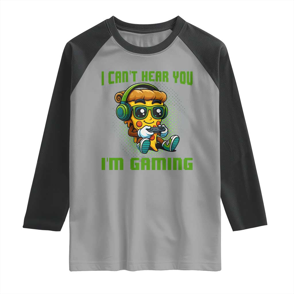 Funny Pizza Video Gaming Raglan Shirt I Can Not Hear You I Am Gaming TS14 Sport Gray Black Print Your Wear