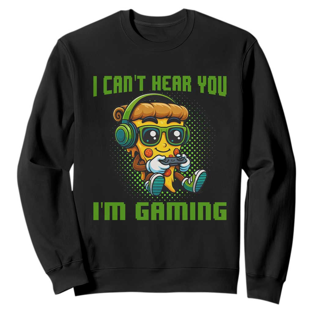 Funny Pizza Video Gaming Sweatshirt I Can Not Hear You I Am Gaming TS14 Black Print Your Wear