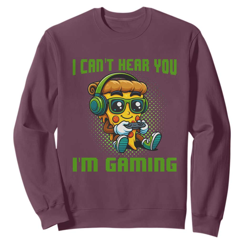 Funny Pizza Video Gaming Sweatshirt I Can Not Hear You I Am Gaming TS14 Maroon Print Your Wear