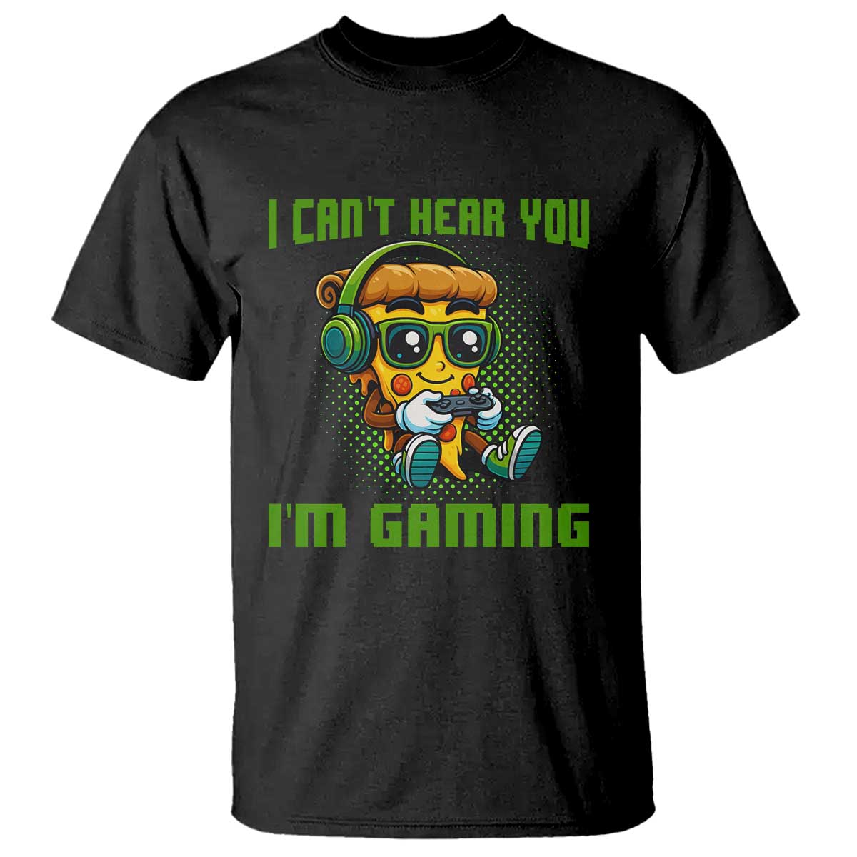 Funny Pizza Video Gaming T Shirt I Can Not Hear You I Am Gaming TS14 Black Print Your Wear