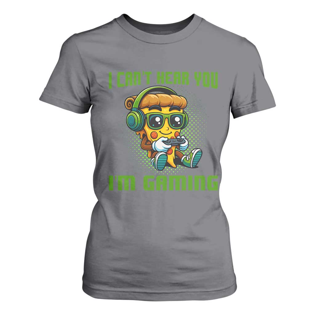 Funny Pizza Video Gaming T Shirt For Women I Can Not Hear You I Am Gaming TS14 Charcoal Print Your Wear