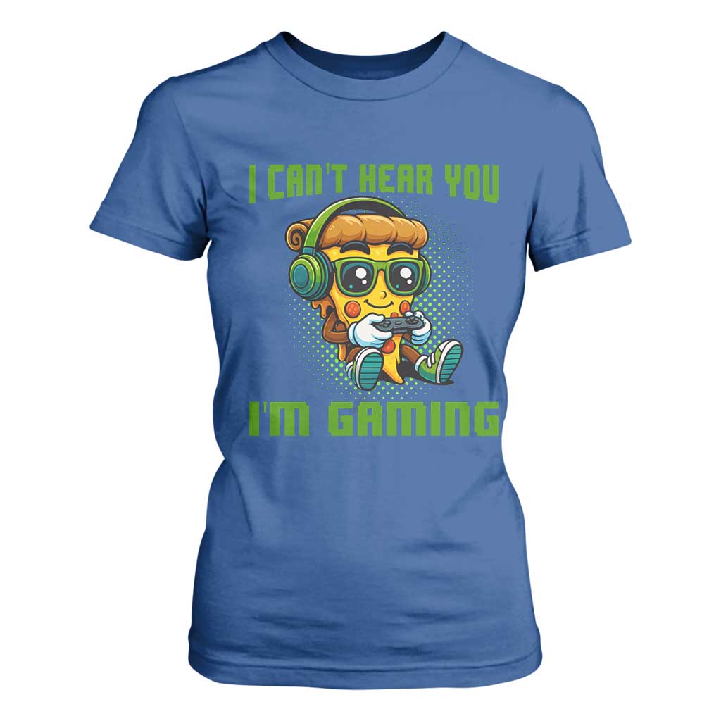 Funny Pizza Video Gaming T Shirt For Women I Can Not Hear You I Am Gaming TS14 Royal Blue Print Your Wear