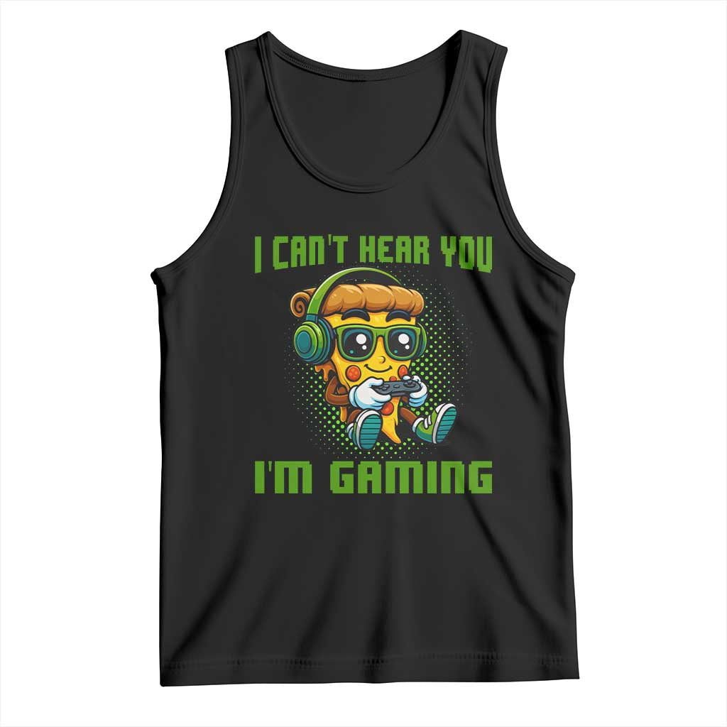 Funny Pizza Video Gaming Tank Top I Can Not Hear You I Am Gaming TS14 Black Print Your Wear