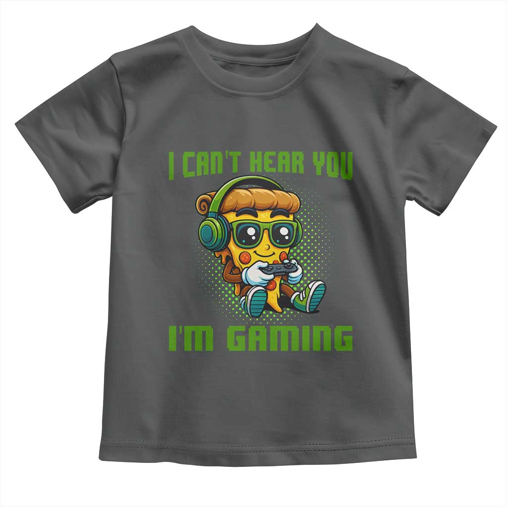 Funny Pizza Video Gaming Toddler T Shirt I Can Not Hear You I Am Gaming TS14 Dark Heather Print Your Wear