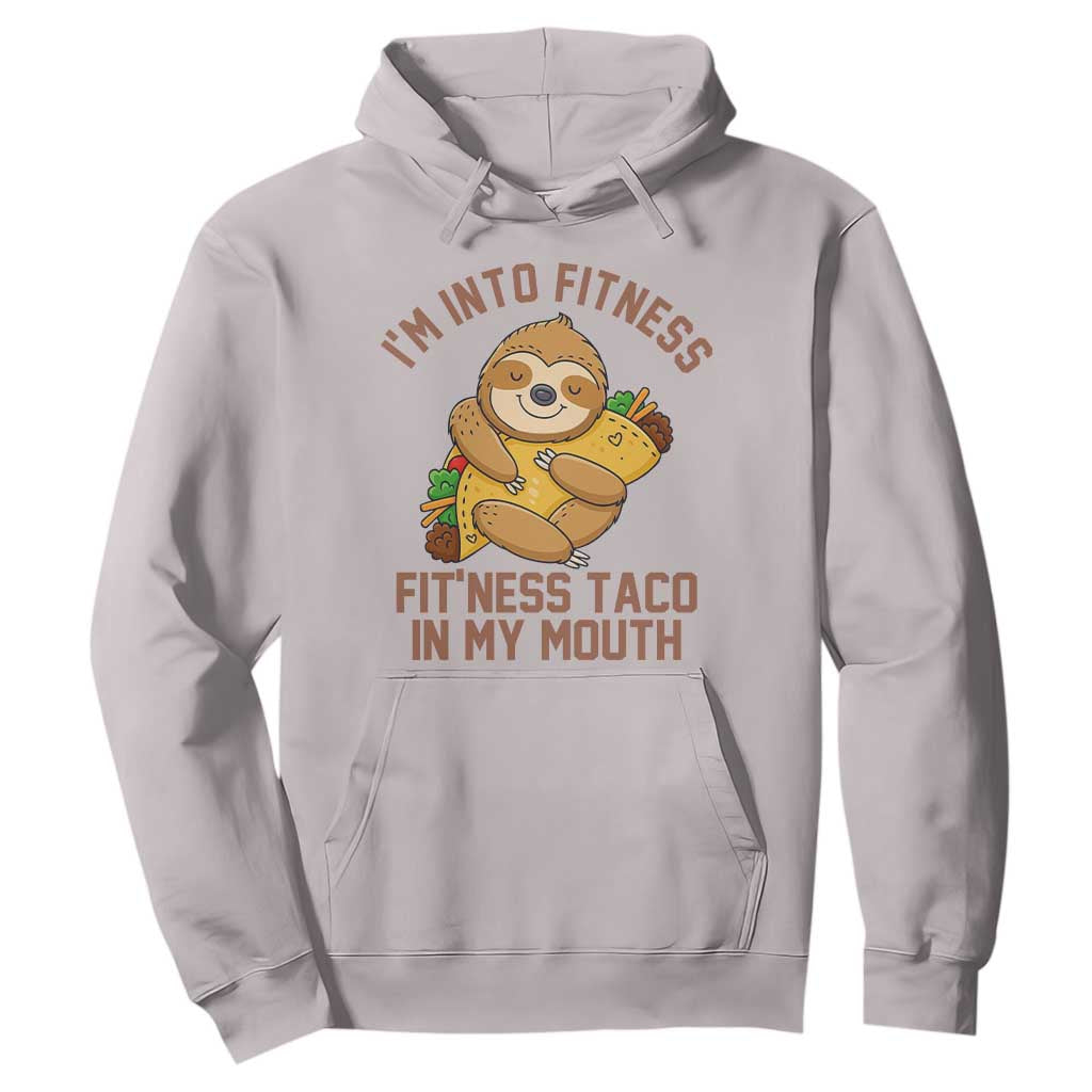 Funny Sloth Taco Gym Hoodie I'm Into Fitness Taco In My Mouth TS14 Ice Gray Print Your Wear