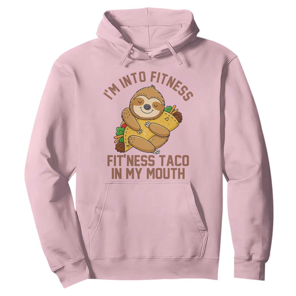 Funny Sloth Taco Gym Hoodie I'm Into Fitness Taco In My Mouth TS14 Light Pink Print Your Wear