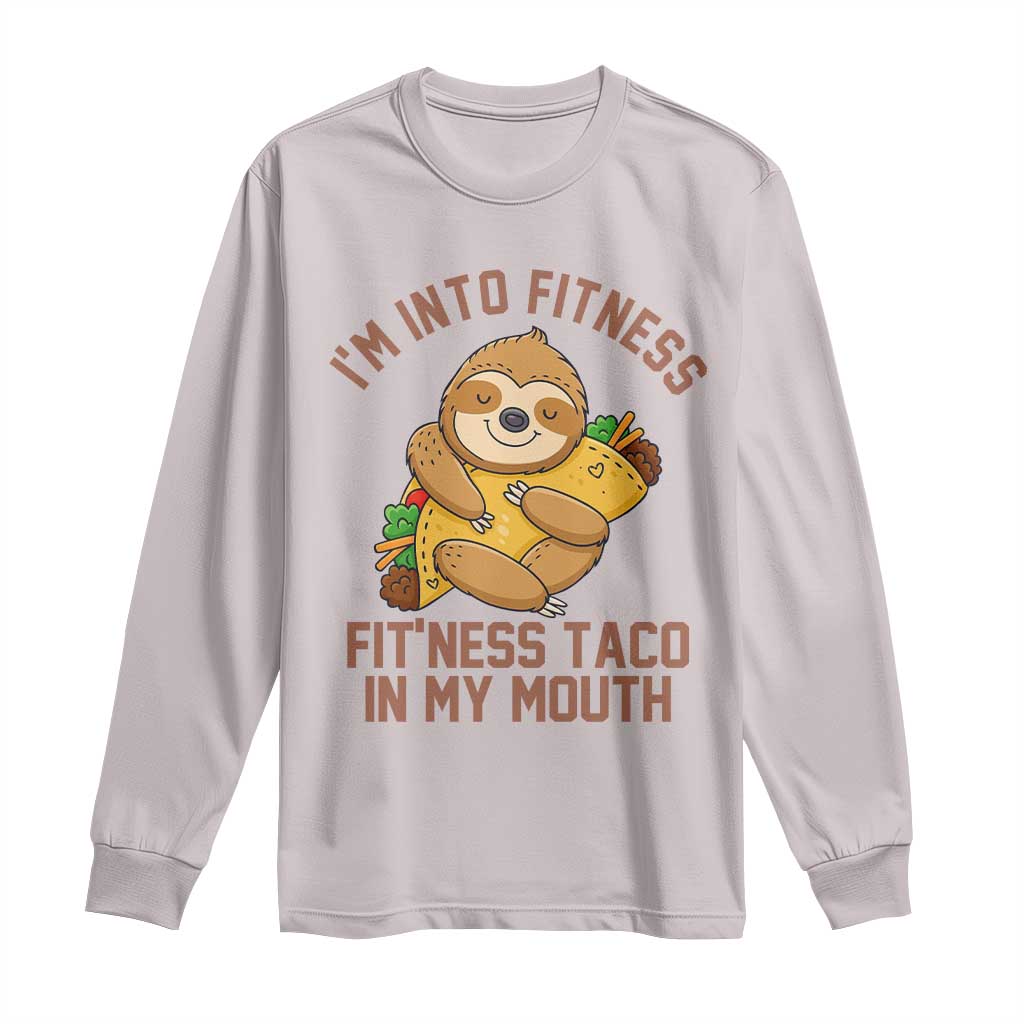 Funny Sloth Taco Gym Long Sleeve Shirt I'm Into Fitness Taco In My Mouth TS14 Ice Gray Print Your Wear