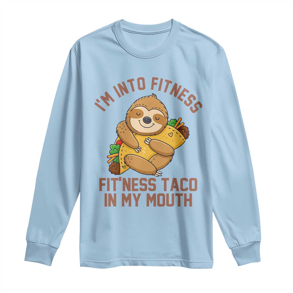 Funny Sloth Taco Gym Long Sleeve Shirt I'm Into Fitness Taco In My Mouth TS14 Light Blue Print Your Wear
