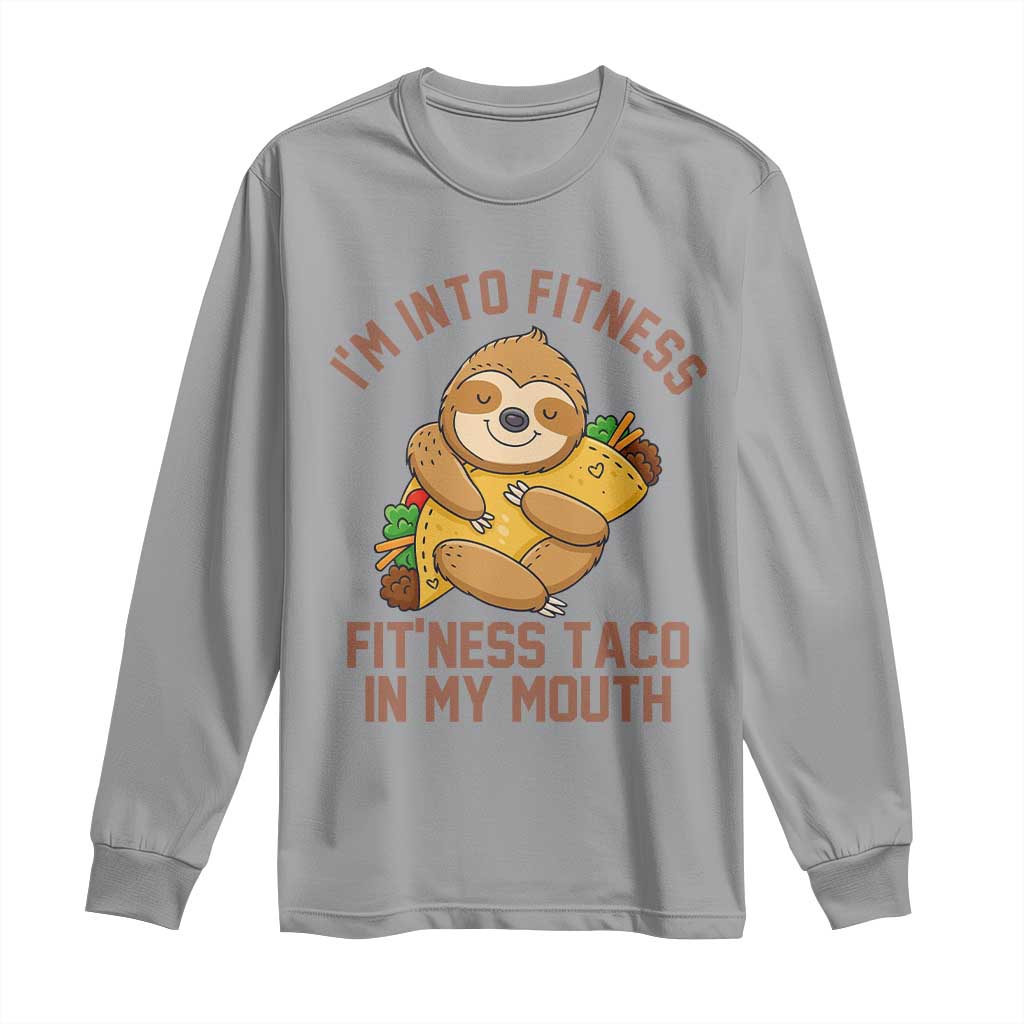 Funny Sloth Taco Gym Long Sleeve Shirt I'm Into Fitness Taco In My Mouth TS14 Sport Gray Print Your Wear