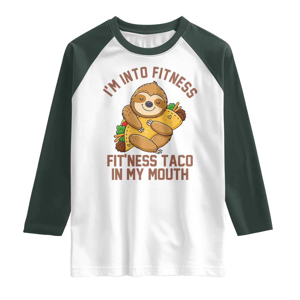 Funny Sloth Taco Gym Raglan Shirt I'm Into Fitness Taco In My Mouth TS14 White Dark Forest Green Print Your Wear