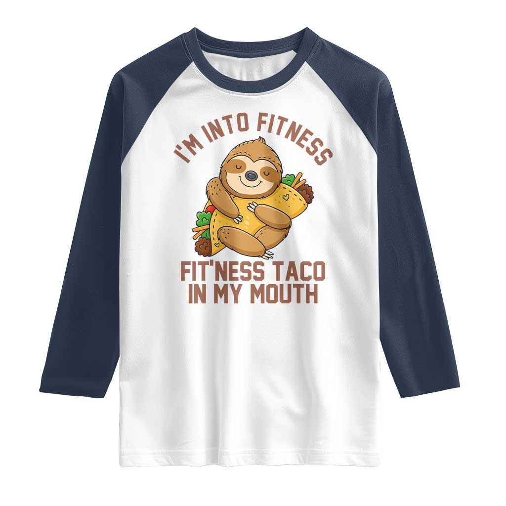 Funny Sloth Taco Gym Raglan Shirt I'm Into Fitness Taco In My Mouth TS14 White Navy Print Your Wear