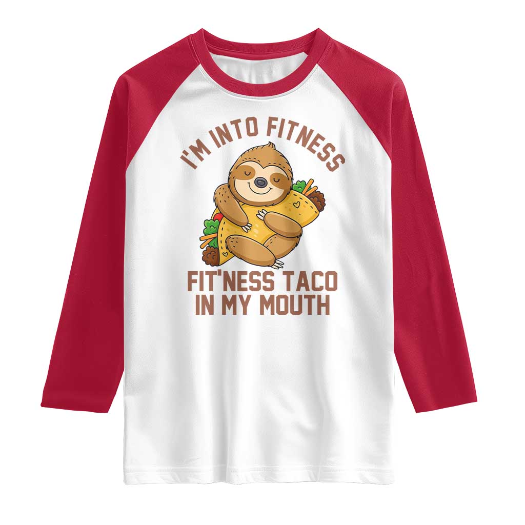 Funny Sloth Taco Gym Raglan Shirt I'm Into Fitness Taco In My Mouth TS14 White Red Print Your Wear