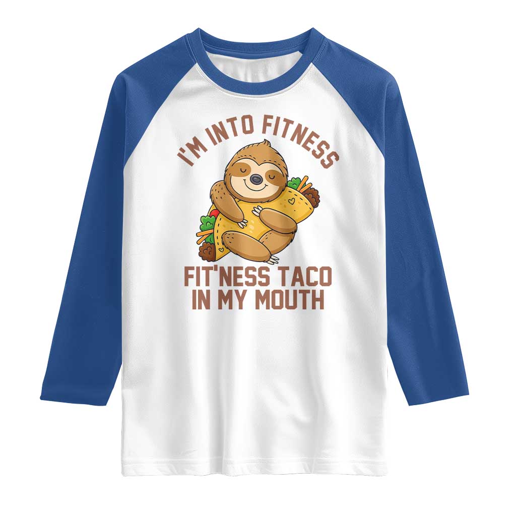 Funny Sloth Taco Gym Raglan Shirt I'm Into Fitness Taco In My Mouth TS14 White Royal Print Your Wear