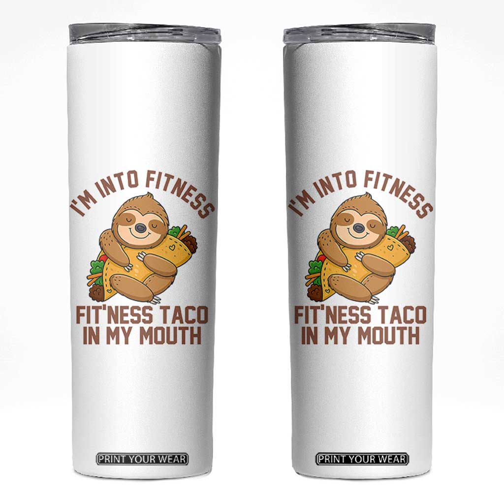 Funny Sloth Taco Gym Skinny Tumbler I'm Into Fitness Taco In My Mouth TS14 White Print Your Wear