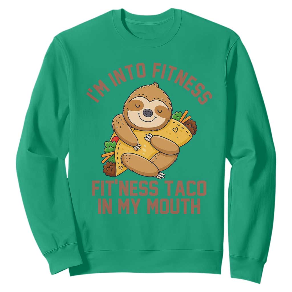 Funny Sloth Taco Gym Sweatshirt I'm Into Fitness Taco In My Mouth TS14 Irish Green Print Your Wear