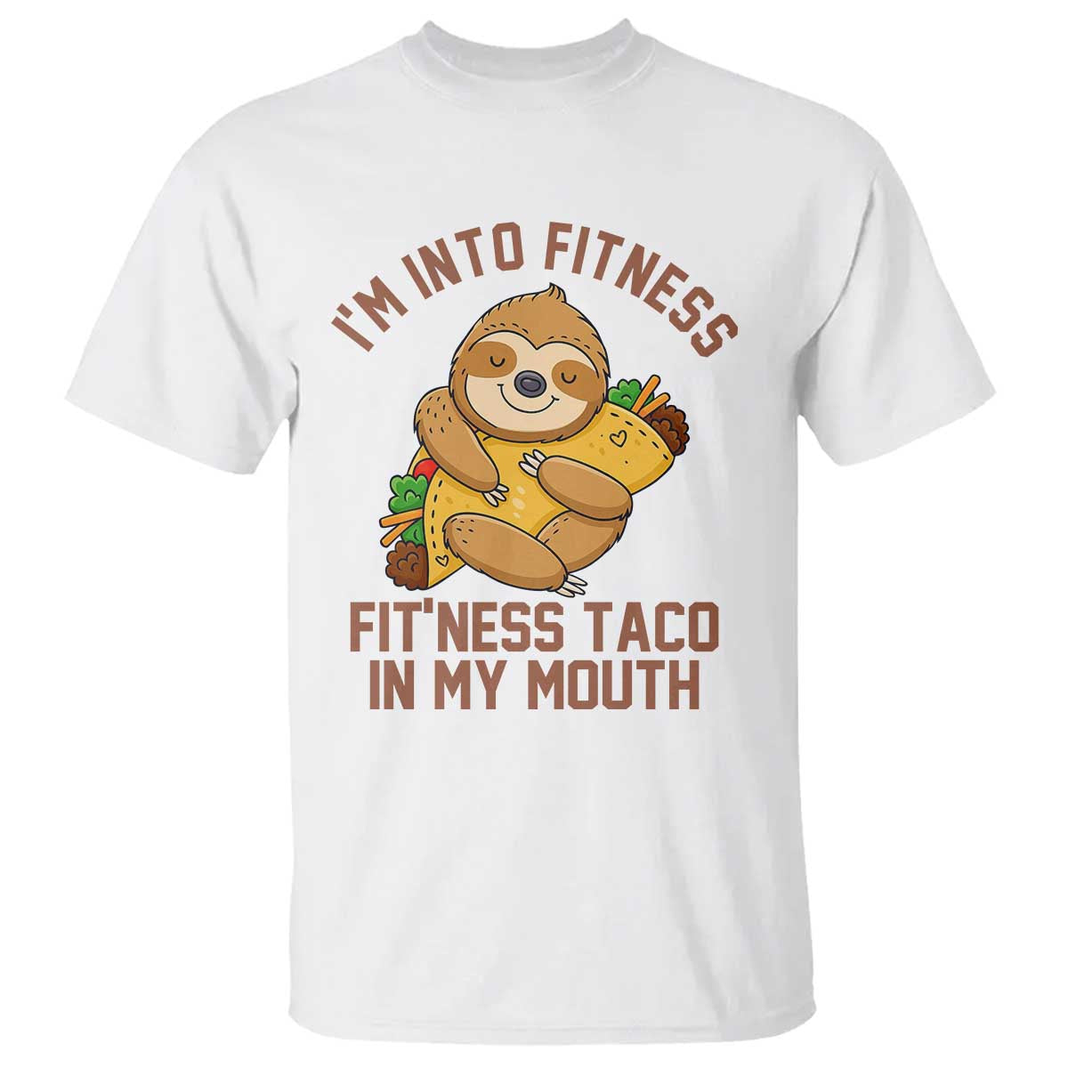 Funny Sloth Taco Gym T Shirt I'm Into Fitness Taco In My Mouth TS14 White Print Your Wear